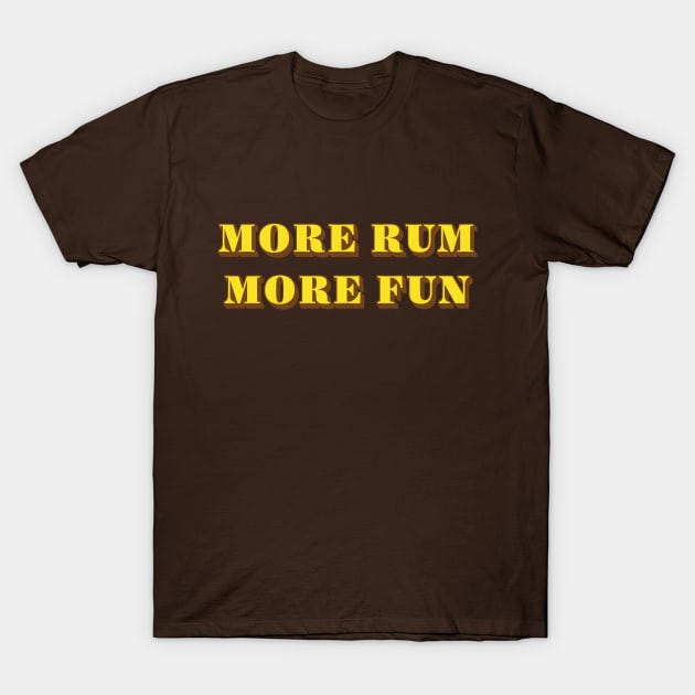 More Rum More Fun T-Shirt by Dead but Adorable by Nonsense and Relish